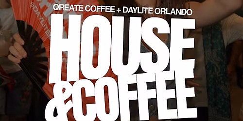 Daylite Orlando's House & Coffee Party - May 9 - FREE ENTRY