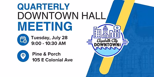 DOWNTOWN HALL MEETING - July 28, 9-10:30 am -- 3rd QUARTER 2026