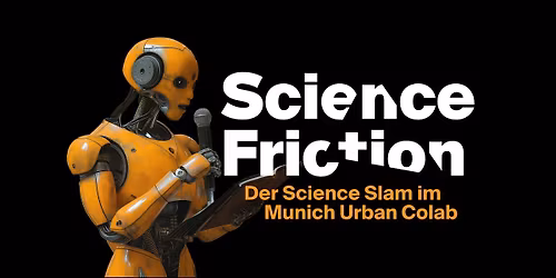 Science Friction - Der Science Slam im Munich Urban Colab