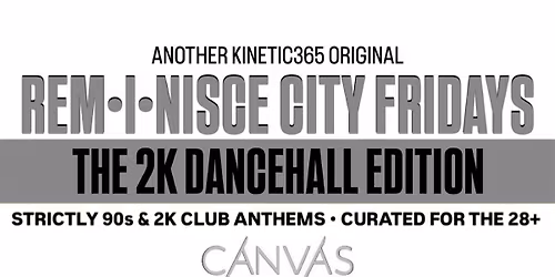 REM\u2022I\u2022NISCE CITY FRIDAYS \u2022 THE 2K DANCEHALL EDITION