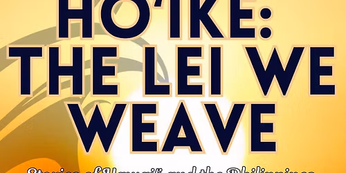 H\u014d\u02bbike - The Lei We Weave