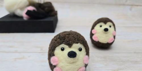 Felted Hedgehogs - Needle felting workshop