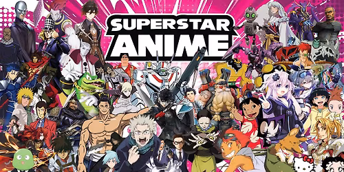 SUPERSTAR ANIME AUG 15-16 2026