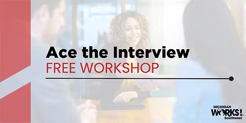 St. Joseph County Workshop: Ace the Interview