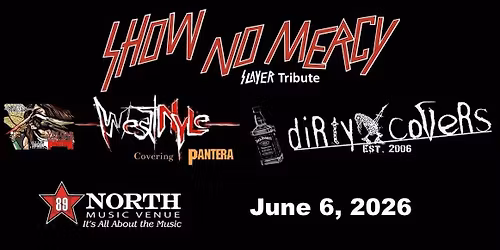 International Day of Slayer @89 North w\/ Show No Mercy, Westnyle & Dirty Covers 