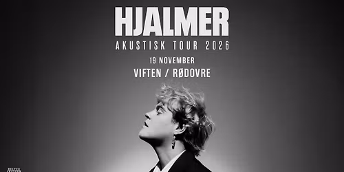 [F\u00c5 BILLETTER!] HJALMER - AKUSTISK TOUR 2026 \/\/ ViFTEN