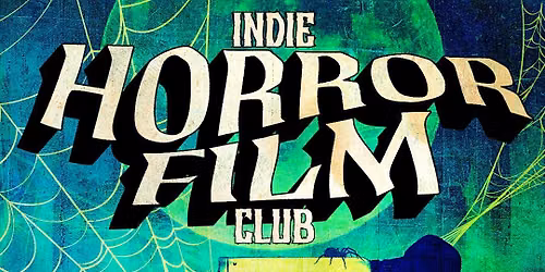 Independent Film Club: Horror Edition