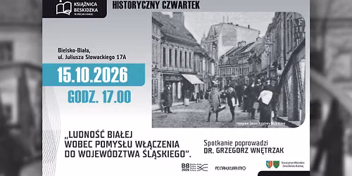 Historyczny czwartek - "Ludno\u015b\u0107 Bia\u0142ej wobec pomys\u0142u w\u0142\u0105czenia do wojew\u00f3dztwa \u015bl\u0105skiego"