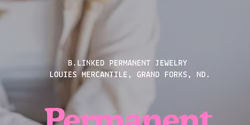 B.Linked Permanent Jewelry pop-up \/\/ Louie's Mercantile, Grand Forks. \u2728\ud83e\udea9  