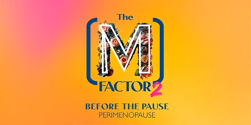 Grand Rapids Premiere The (M) Factor 2: Before the Pause (Perimenopause)