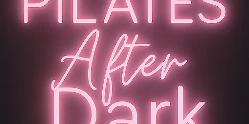 Pilates After Dark!
