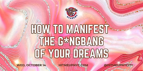 HMU Academy: How to Manifest the G*ngbang of Your Dreams