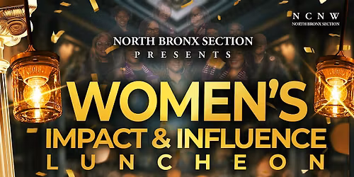 NORTH BRONX NCNW WOMEN'S IMPACT AND INFLUENCE LUNCHEON
