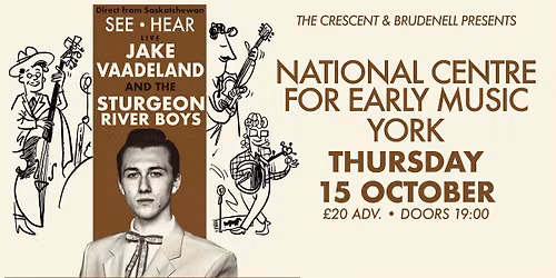 Jake Vaadeland & The Sturgeon River Boys \u2013 *At The NCEM, York*