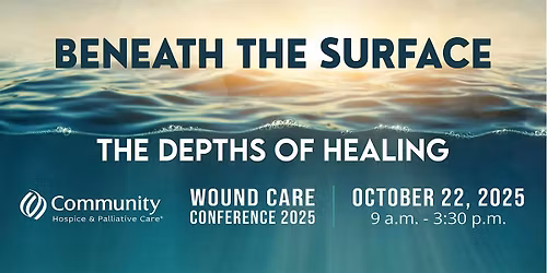 Community Hospice & Palliative Care Presents 2025 Wound Care Conference