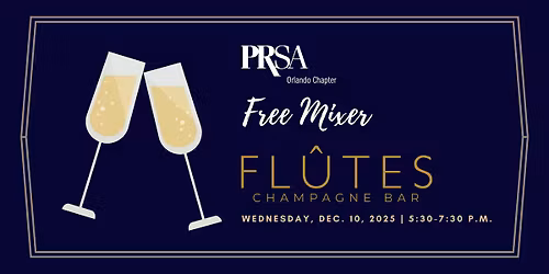 PRSA Orlando FREE Mixer at Fl\u00fbtes Champagne Bar