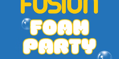 Fusion Foam Party!