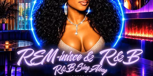 Rem-INISCE & R&B Sing Along @ Elevated NYC