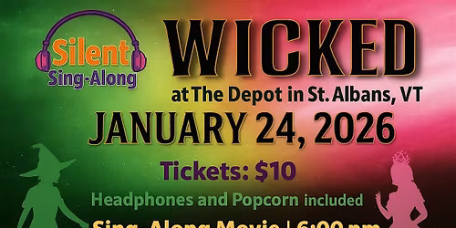 Silent Sing-Along of Wicked @ The Depot (All Ages)