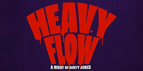 STANDUP | HEAVY FLOW: a night of DIRTY JOKES at The Independent Comedy Club