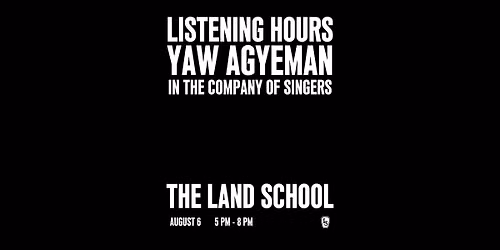 Listening Hours with Yaw Agyeman: In the Company of Singers