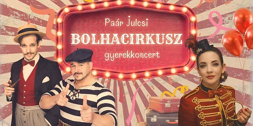Pa\u00e1r Julcsi \/\/ BolhaCirkusz \/\/ gyerekkoncert