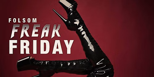 FOLSOM FREAK FRIDAY