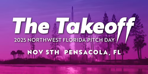 The Takeoff: 2025 Northwest Florida Pitch Day