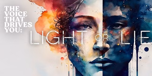 The voice that drives you: LIGHT or LIES?