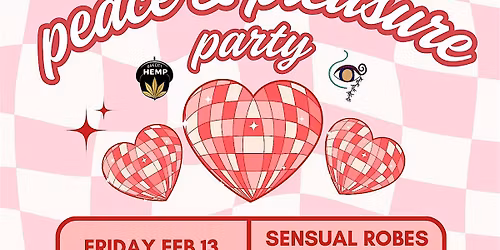 PEACE & PLEASURE VALENTINE PARTY