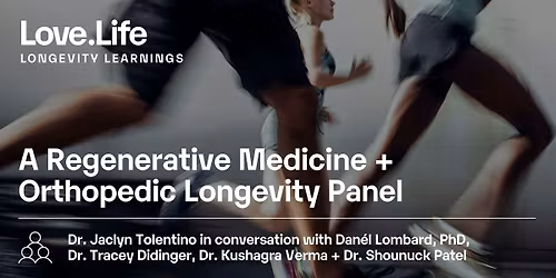 Longevity Learning: A Regenerative Medicine + Orthopedic Longevity Panel