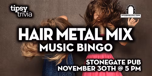 Calgary: Stonegate Pub - Hair Metal Music Bingo - Nov 30, 5pm