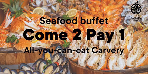 "Come 2 Pay 1" All-You-Can-Eat Seafood and Carvery