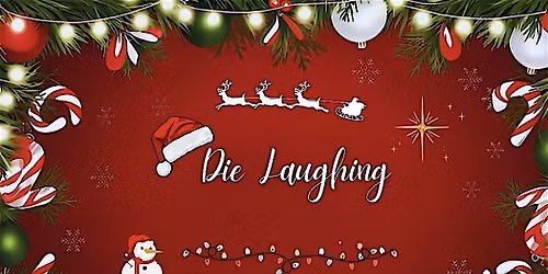 Die Laughing\u2019s After Christmas Comedy Show