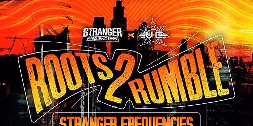 Roots 2 Rumble: Stranger Frequencies x Vibez Connection