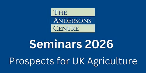 Andersons Seminar 2026 - Prospects for UK Agriculture - Cumbria