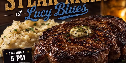 STEAK NIGHT by AJK at Lucy Blues!