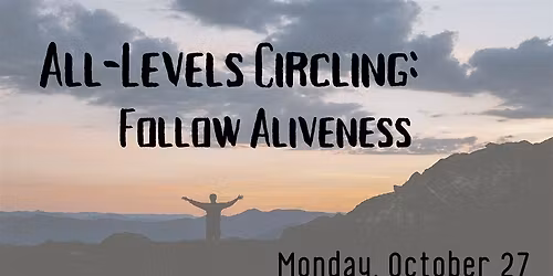 All-Levels Circling: Follow Aliveness