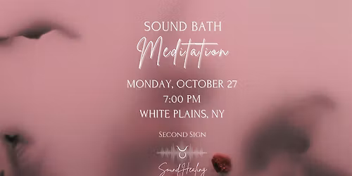 Sound Bath Meditation, October 27th, White Plains