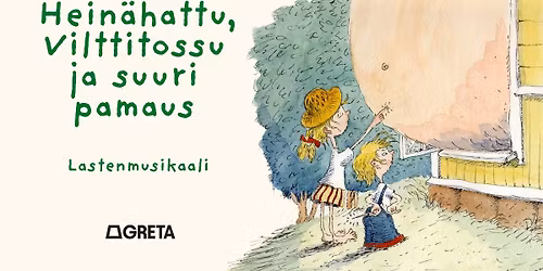 Hein\u00e4hattu, Vilttitossu ja suuri pamaus \u2013lastenmusikaali (Greta Tuotanto)