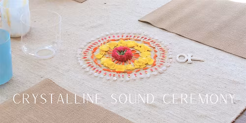 Crystalline Sound Ceremony