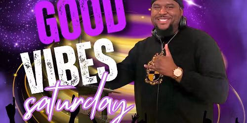 Good Vibes Saturday w\/ DJ Nord\u00e9