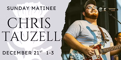 Sunday Matinee: Chris Tauzell