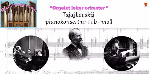 Orgelet m\u00f8ter verden - Tsjajkovskij pianokonsert b-moll