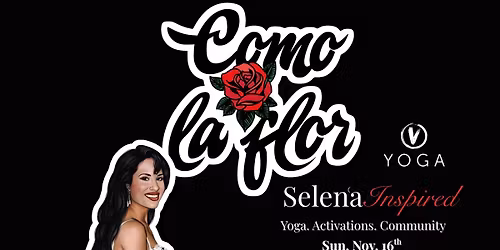 Bloomin' with Selena: A Como la Flor Yoga Flow and Market
