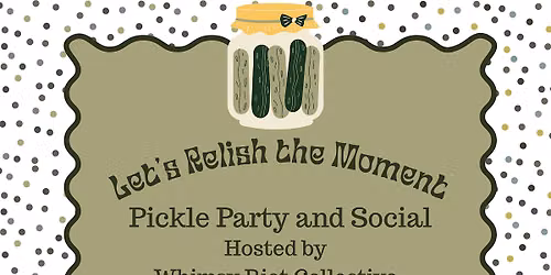 Let's Relish the Moment: A Pickle Party and Social