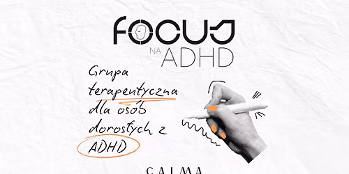 FOCUS na ADHD - grupa terapeutyczna dla os\u00f3b doros\u0142ych z ADHD
