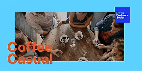 Byron Business Social: Coffee Casual