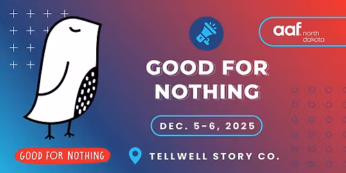 \ud83d\udca1 Good For Nothing \u2013 Fargo 2025 | Dec 5\u20136 @ Tellwell