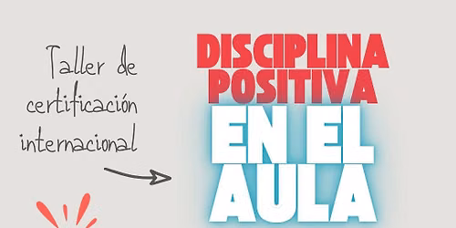 Taller Certificaci\u00f3n Internacional Disciplina Positiva Aula